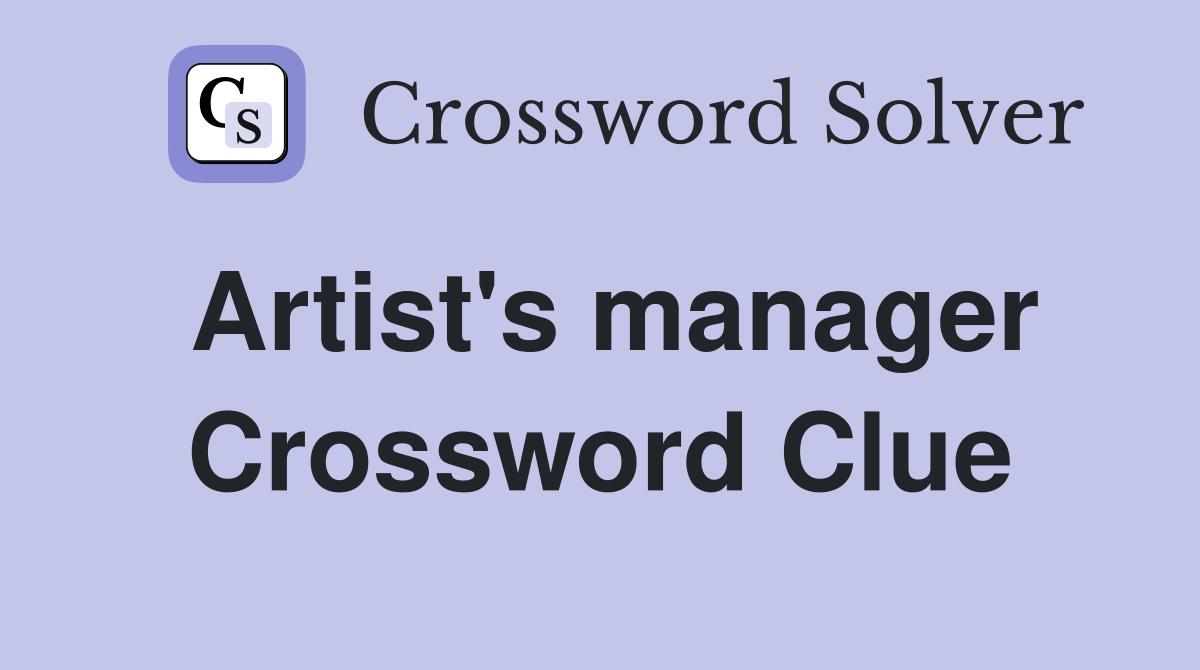 Artist's manager Crossword Clue Answers Crossword Solver